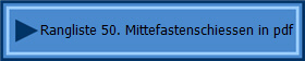 Rangliste 50. Mittefastenschiessen in pdf